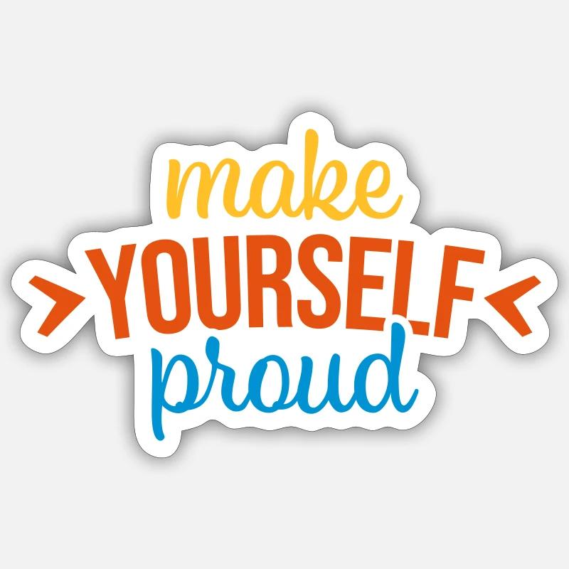 make yourself proud quote - Sticker size S (10 x 10 cm) - white matte