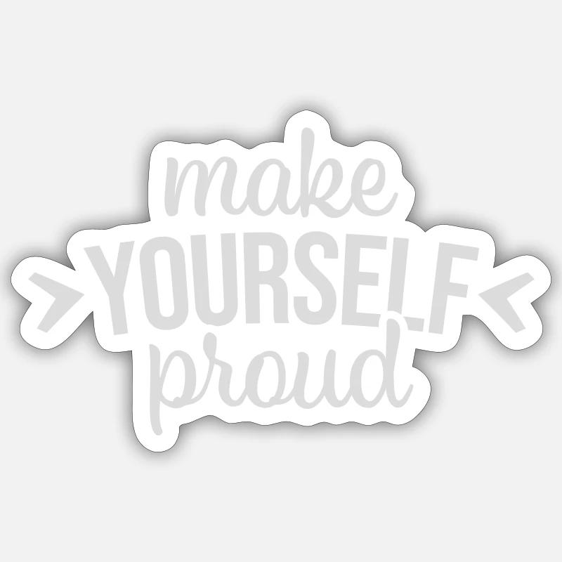 make yourself proud quote - Sticker size S (10 x 10 cm) - white matte