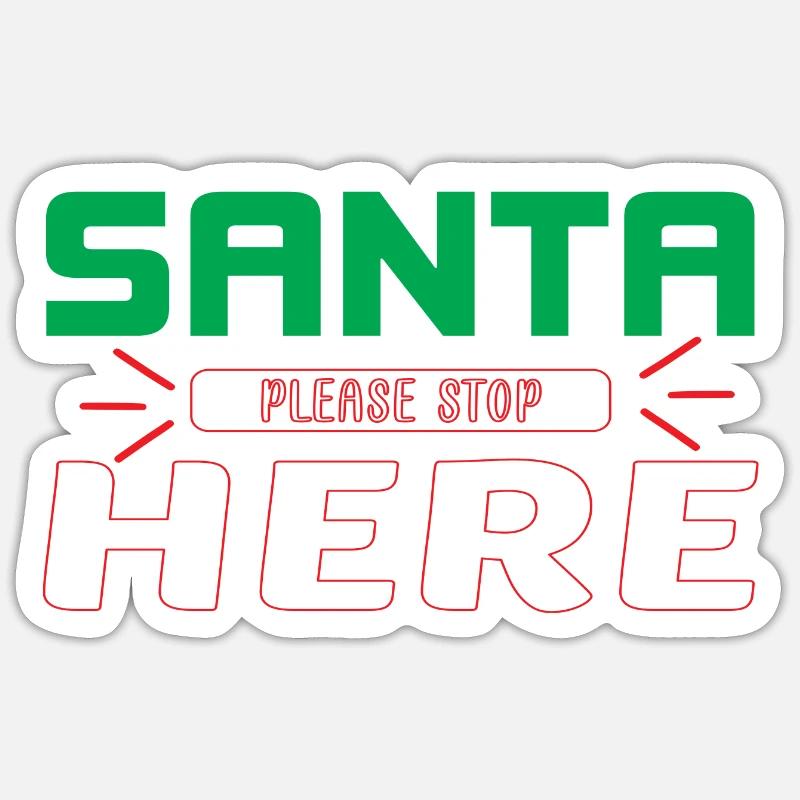 Santa please Stop here Sticker Größe S (10 x 10 cm)