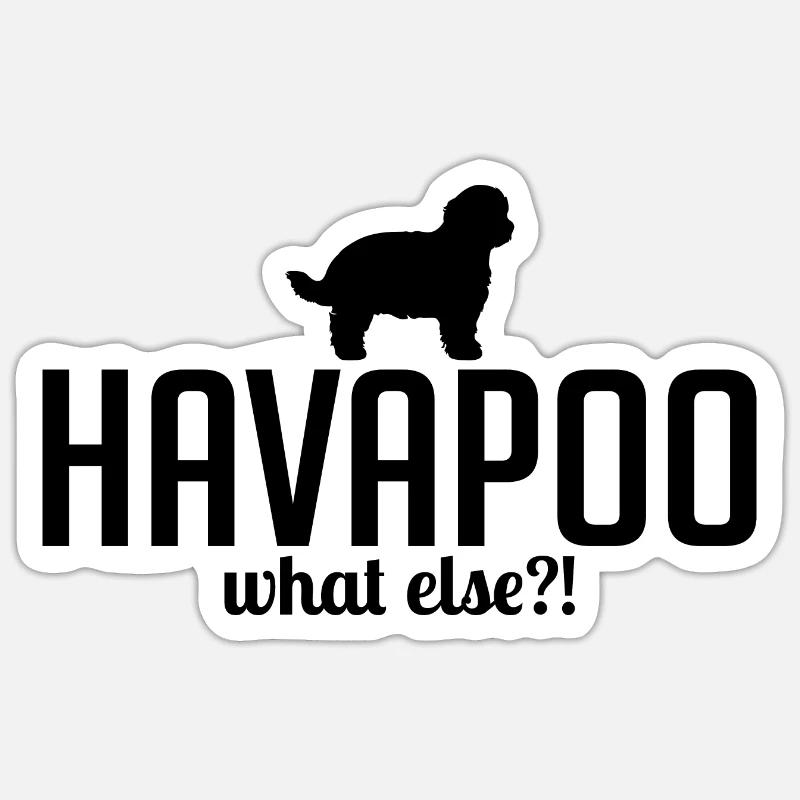 Havapoo what else Hundespruch Hunde Wilsigns Sticker Größe S (10 x 10 cm)