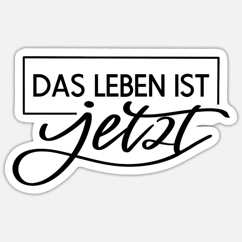 Lebens Spruch Das Leben ist jetzt - Sticker Größe S (10 x 10 cm) - Mattweiß