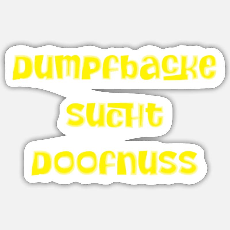 Dumpfbacke Sucht Doofnuss Sticker Größe S (10 x 10 cm)