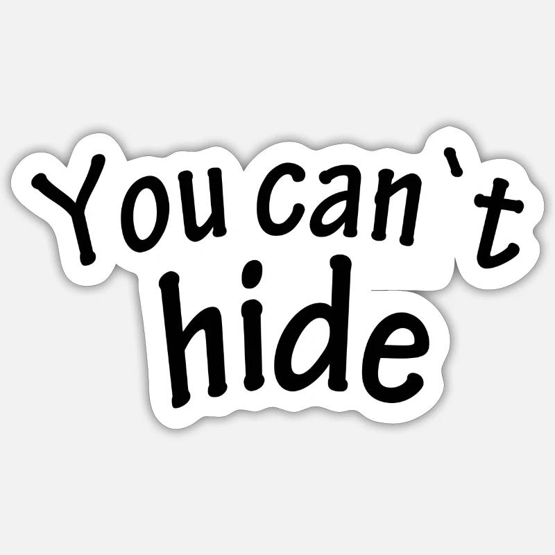 You can't hide - Sticker size S (10 x 10 cm) - white matte