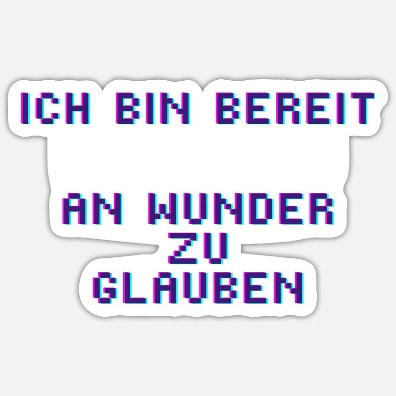 Ich bin bereit an Wunder zu glauben Sticker Größe S (10 x 10 cm)