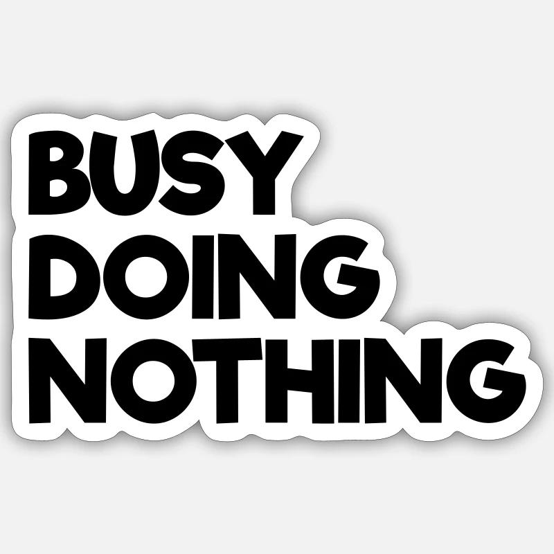 Busy Doing Nothing - Sticker size S (10 x 10 cm) - white matte