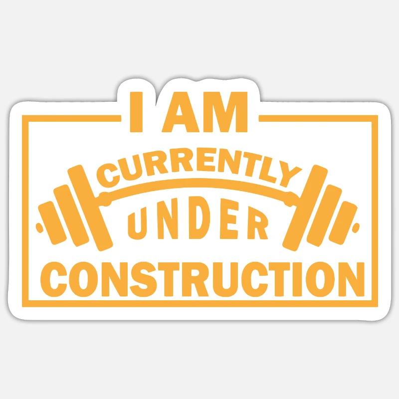 I Am Currently Under Construction Sticker size S (10 x 10 cm)