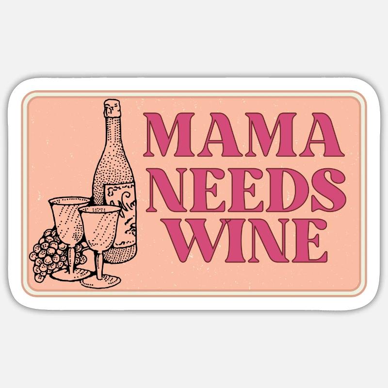 mama needs wine - Sticker Größe S (10 x 10 cm) - Mattweiß