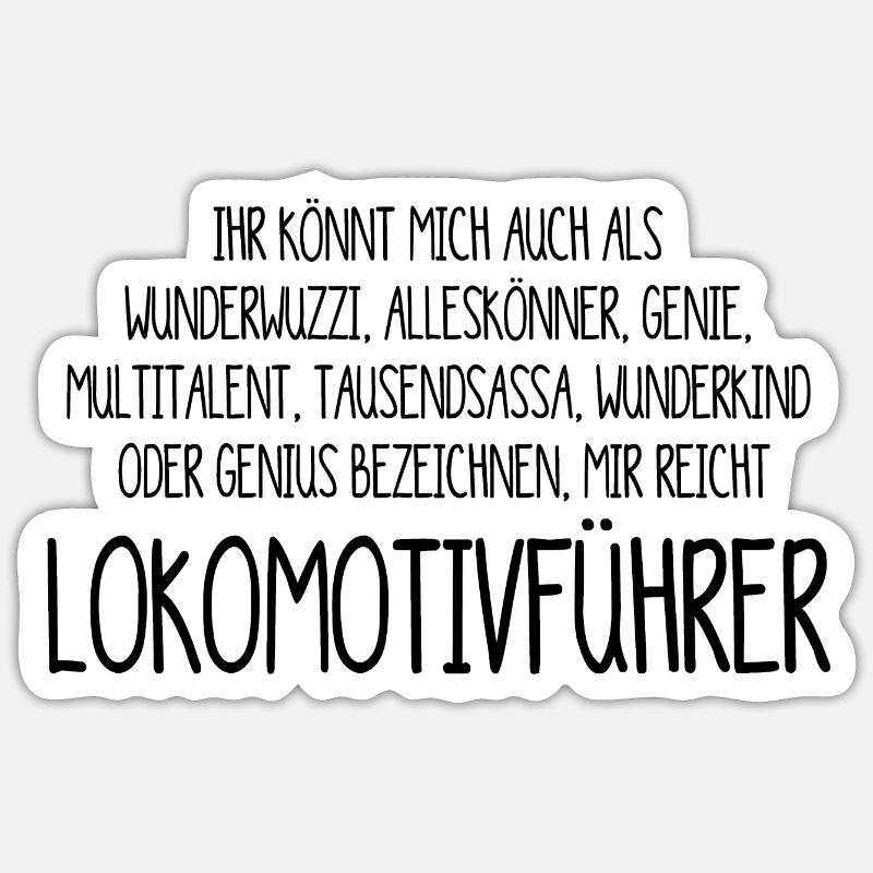 Lokomotivführer – ein Alleskönner, Genie - Sticker Größe S (10 x 10 cm) - Mattweiß