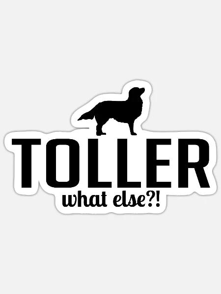 TOLLER what else Hunde Hund Spruch Wilsigns - Sticker Größe S (10 x 10 cm) - Mattweiß