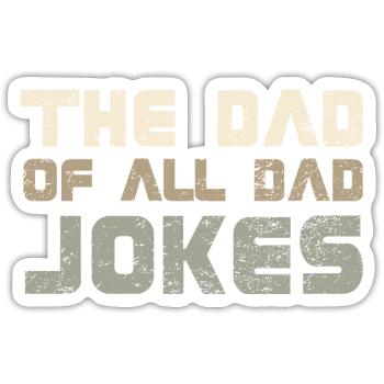 The Dad Of All Dad Jokes - Sticker Größe S (10 x 10 cm) - Mattweiß - Vorne