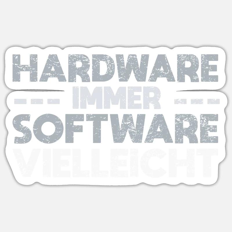 Hardware Immer Software Vielleicht Sticker Größe S (10 x 10 cm)