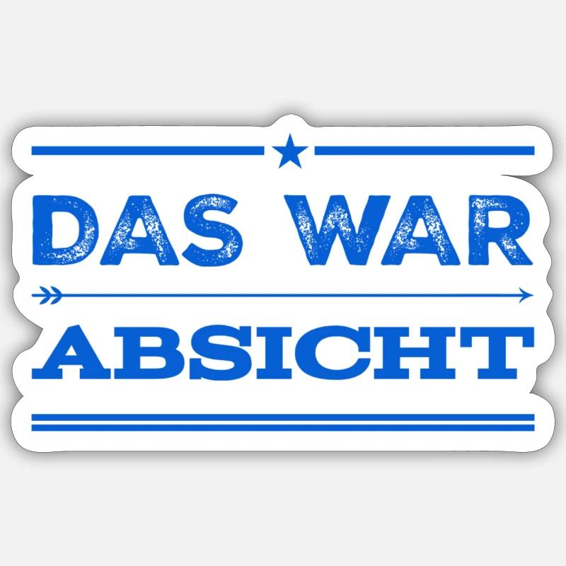 das war Absicht - Sticker Größe S (10 x 10 cm) - Mattweiß