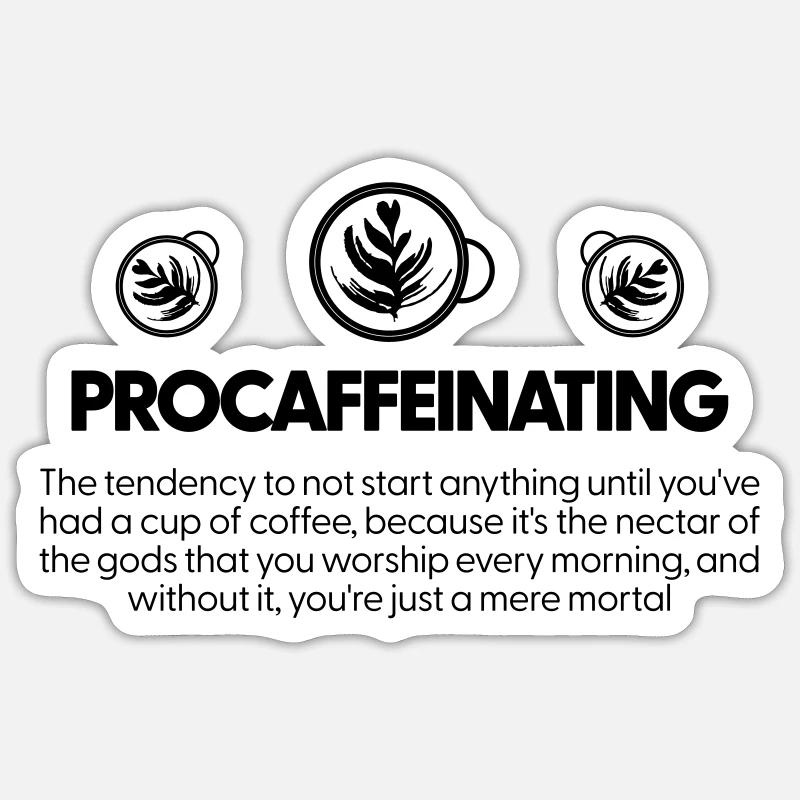 Procaffeinating - Coffee Lovers Sticker size S (10 x 10 cm)