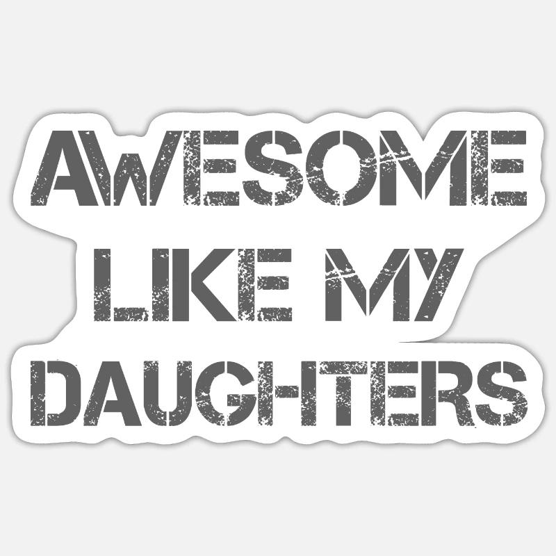 AWESOME LIKE MY DAUGHTERS - Geschenk Vater Mutter Sticker Größe S (10 x 10 cm)