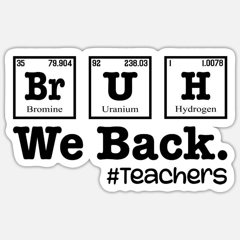Bruh We Back To School - Table Elements Lehrer Sticker Größe S (10 x 10 cm)