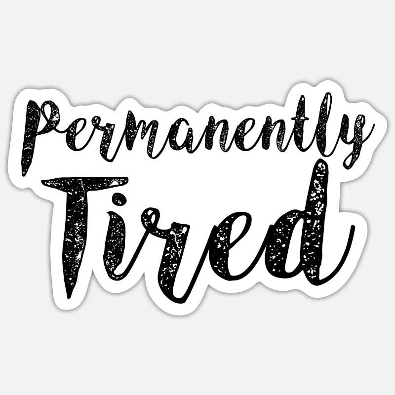 Fatigué en permanence 3 - Sticker taille S (10 x 10 cm) - blanc mat