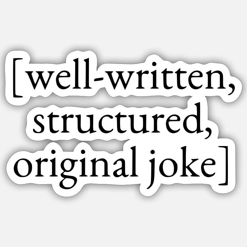 Well-written, structured, original joke Sticker size S (10 x 10 cm)
