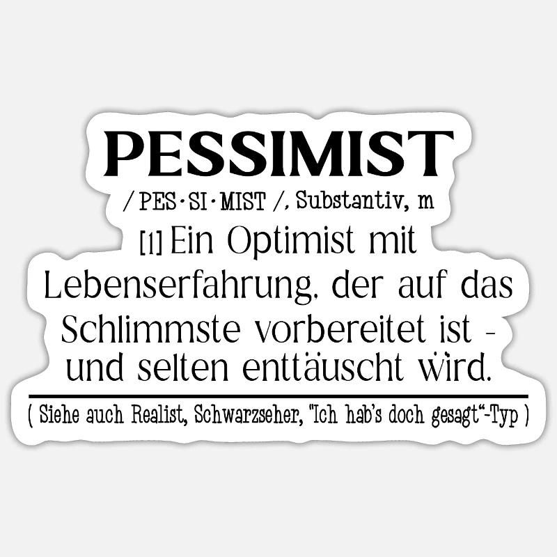 Pessimist Definition Fun - Sticker Größe S (10 x 10 cm) - Mattweiß