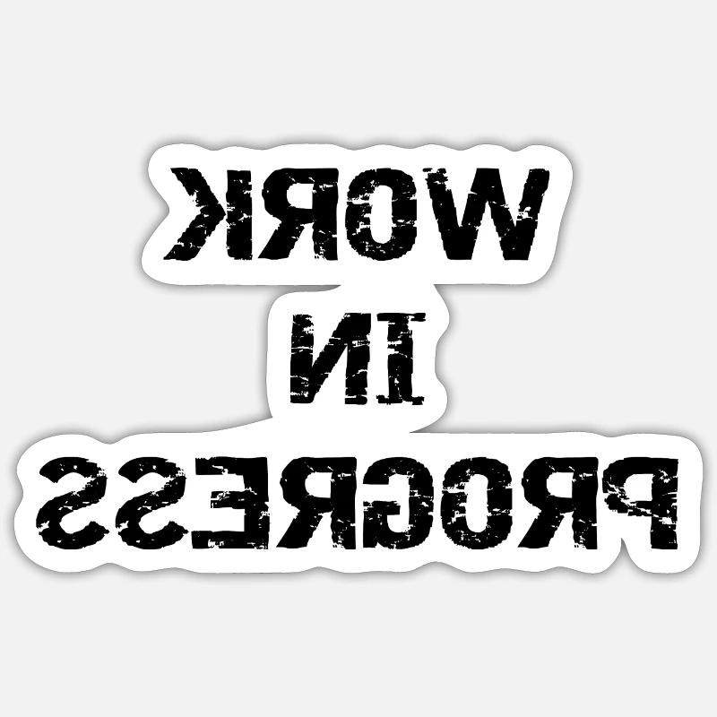 WORK IN PROGRESS - gespiegelt Sticker Größe S (10 x 10 cm)