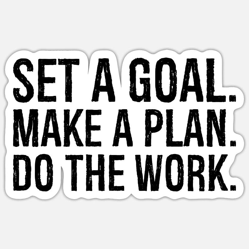 set a goal make a plan do the work Sticker size S (10 x 10 cm)