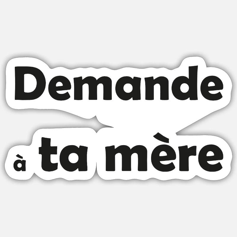 demande a ta mere Sticker taille S (10 x 10 cm)