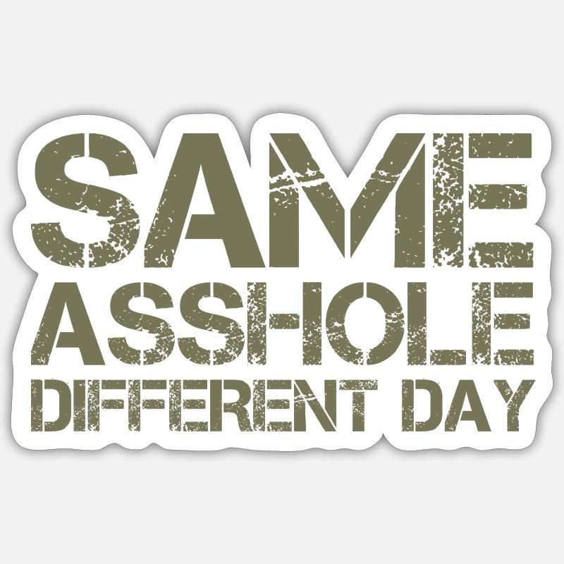 Même trou du cul, jour différent Sticker taille S (10 x 10 cm)