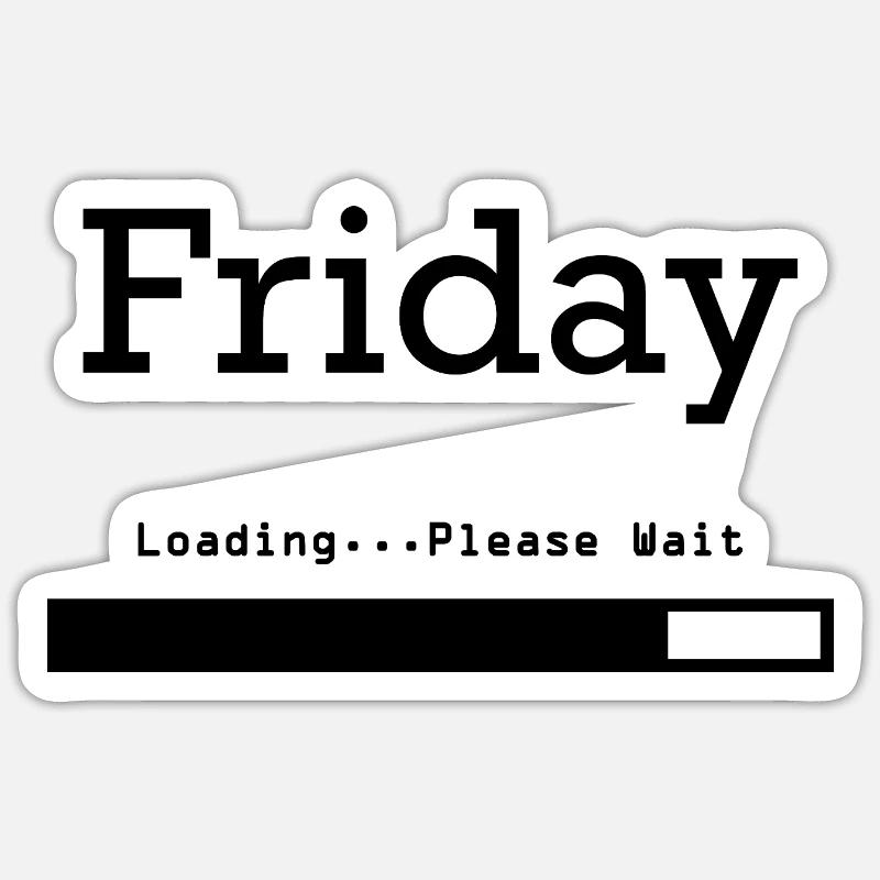 Friday Loading: Finally Friday & Weekend Sticker size S (10 x 10 cm)