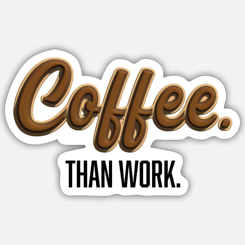 Coffee-Than-Work - Statement T-Shirt - Sticker size S (10 x 10 cm) - white matte