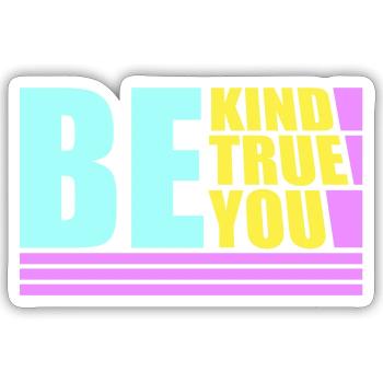 Be Kind Be True Be You Inspirational Self-Love - Sticker size S (10 x 10 cm) - white matte - Front