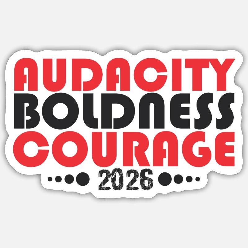 Audacity Boldness Courage 2026 Sticker size S (10 x 10 cm)