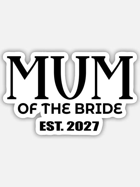Mutter der Braut 2027 - Sticker Größe S (10 x 10 cm) - Mattweiß