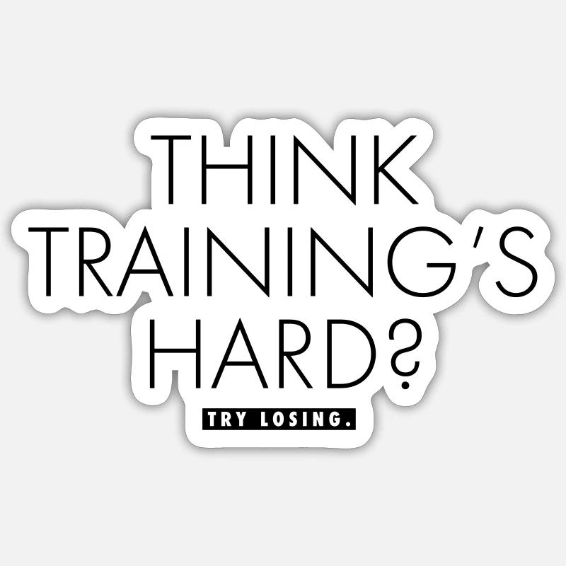 THINK TRAINING'S HARD? Sticker taille S (10 x 10 cm)