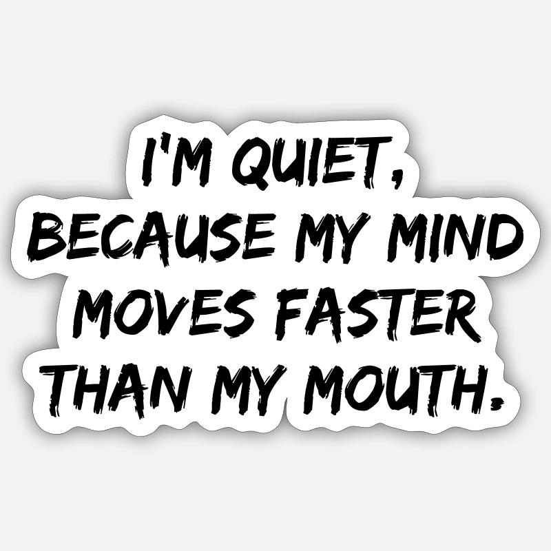 Quiet, because ... Sticker size S (10 x 10 cm)