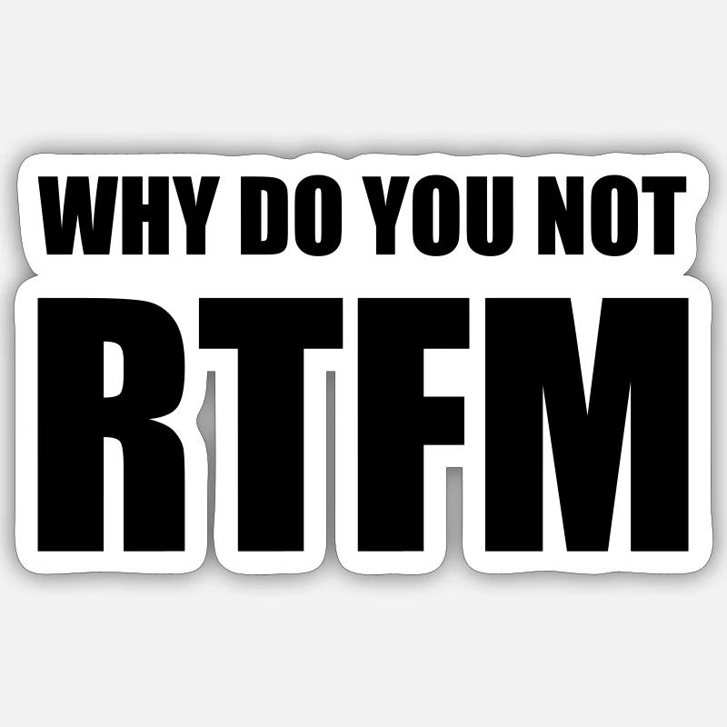 Nerdy Design "Why Do You Not RTFM" - Sticker Größe S (10 x 10 cm) - Mattweiß