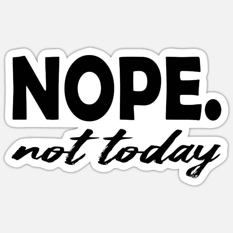 Nein, heute nicht - Sticker Größe S (10 x 10 cm) - Mattweiß