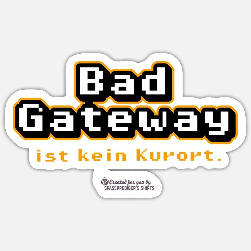 Admin Spruch Bad Gateway - Sticker Größe S (10 x 10 cm) - Mattweiß