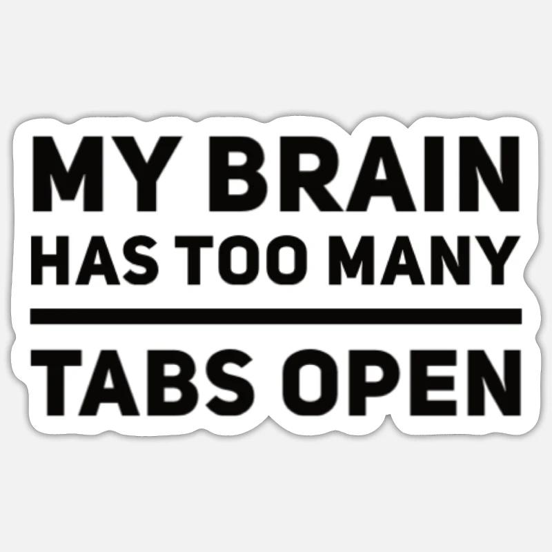 My Brain Has Too Many Tabs Open - Sticker Größe S (10 x 10 cm) - Mattweiß