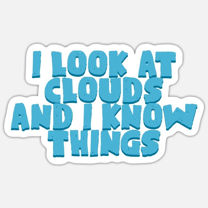 I Look At Clouds And I Know Things 4 Sticker Größe S (10 x 10 cm)