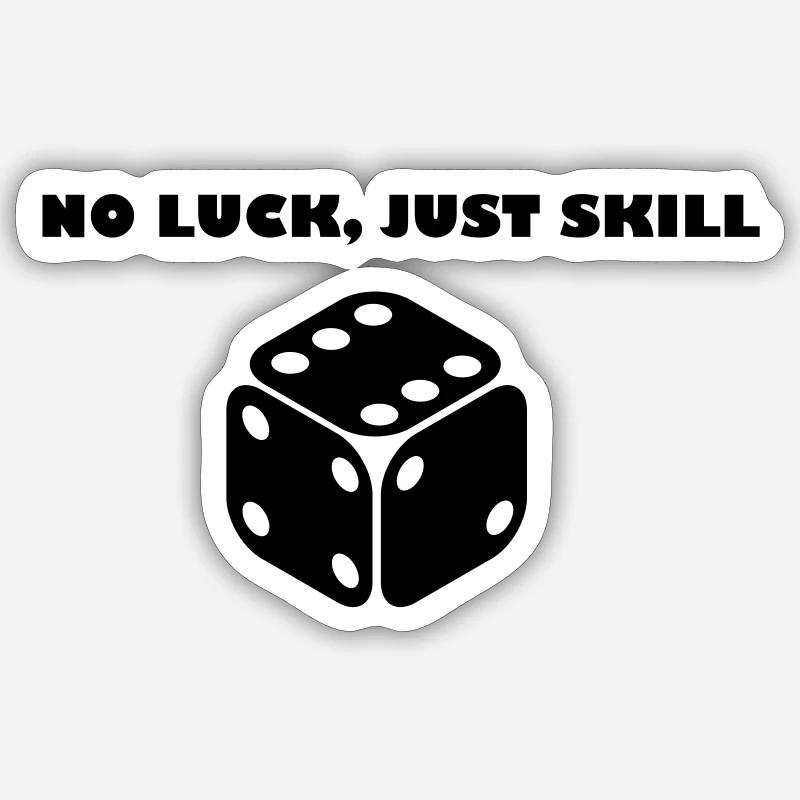 no luck, just skill - Sticker size S (10 x 10 cm) - white matte