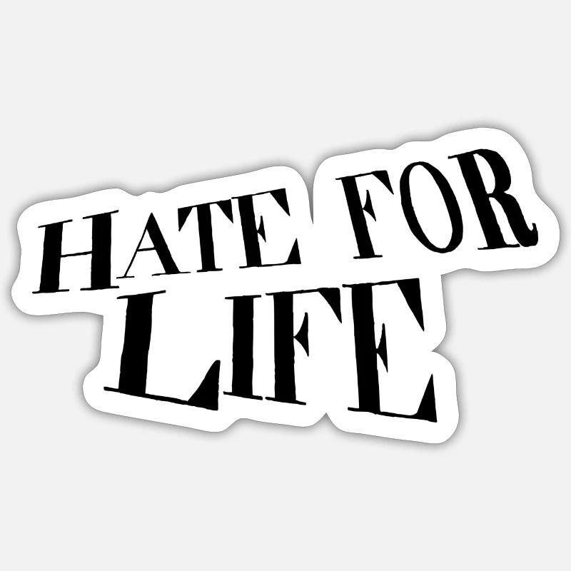 Hate for life - Sticker Größe S (10 x 10 cm) - Mattweiß