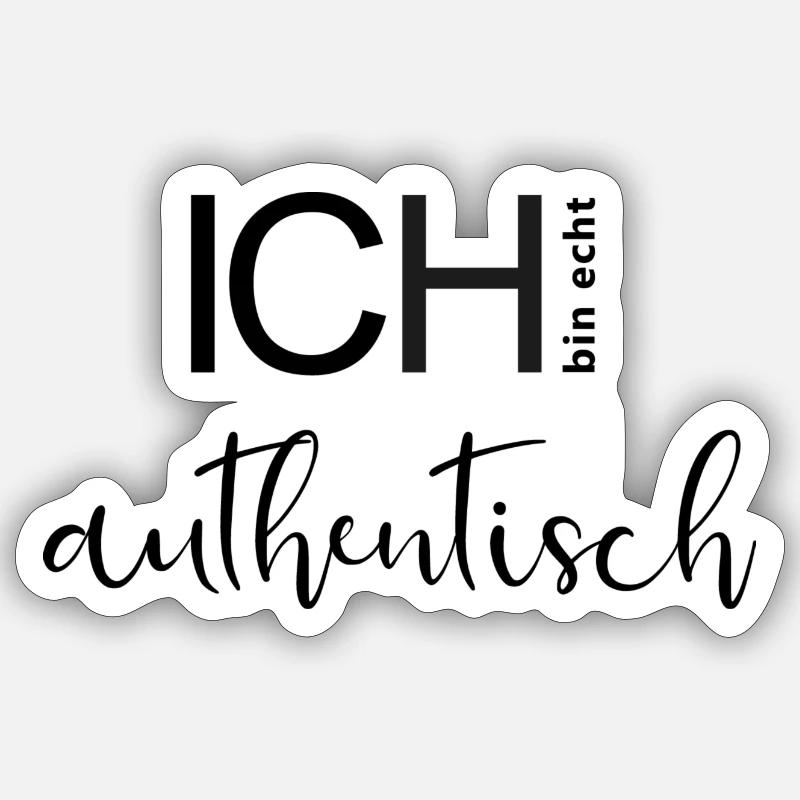 ICH bin echt authentisch. - Sticker Größe S (10 x 10 cm) - Mattweiß