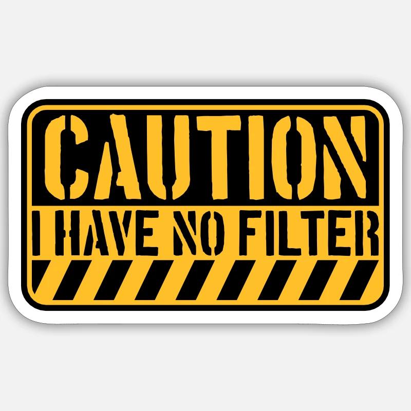 caution no filter Zitat Sticker Größe S (10 x 10 cm)