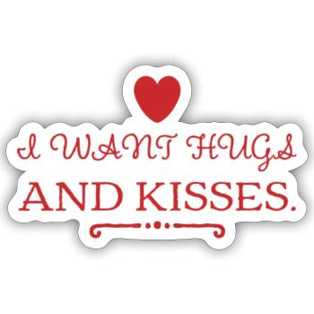 JE VEUX DES CÂLINS ET DES BAISERS. Design mignon et cool. Nouveau - Sticker taille S (10 x 10 cm) - blanc mat - Devant