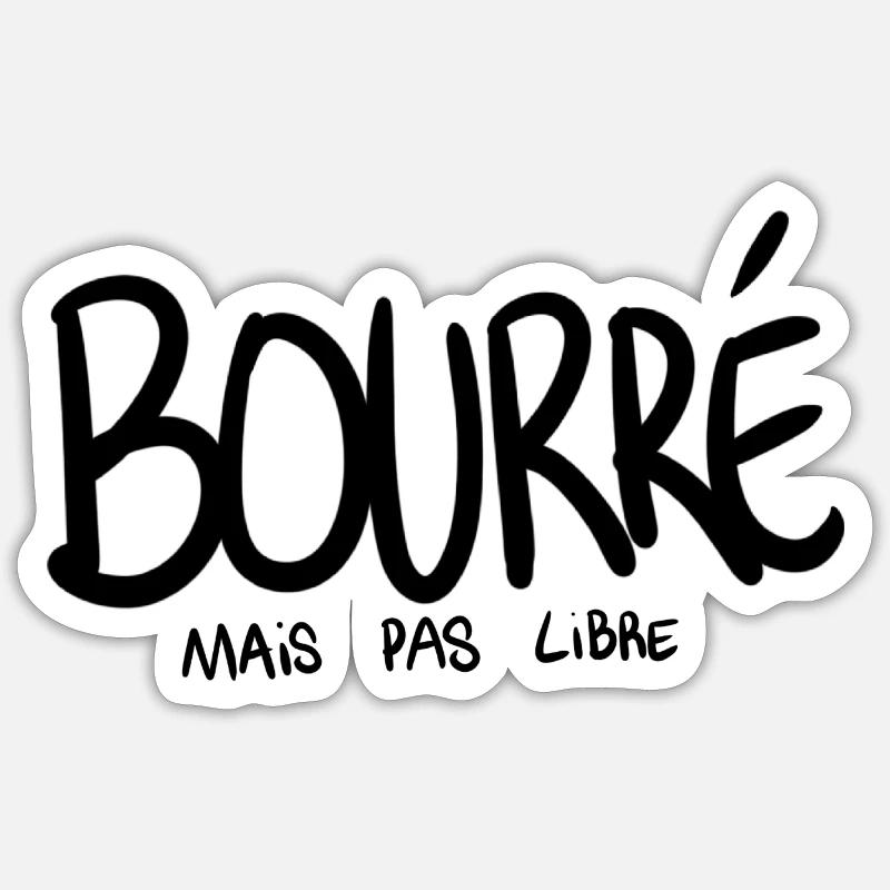Bourré mais pas libre - Sticker taille S (10 x 10 cm) - blanc mat