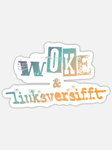 Selbstironie: WOKE & linksversifft - Sticker Größe S (10 x 10 cm) - Mattweiß