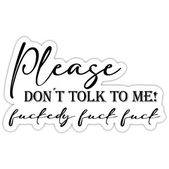 please don´t talk to me - Sticker Größe S (10 x 10 cm) - Mattweiß - Vorne
