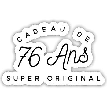 Cadeau 76 ans  - Sticker taille S (10 x 10 cm) - blanc mat - Devant