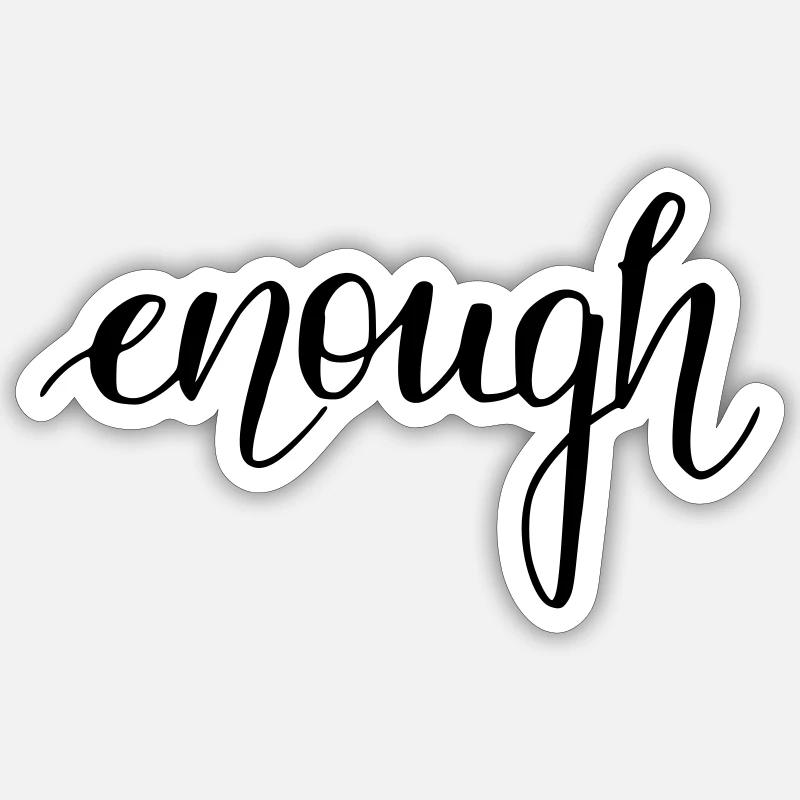 enough - Sticker Größe S (10 x 10 cm) - Mattweiß