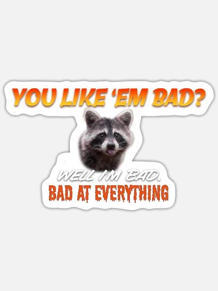 You like them bad? I’m bad at everything - Sticker Größe S (10 x 10 cm) - Mattweiß