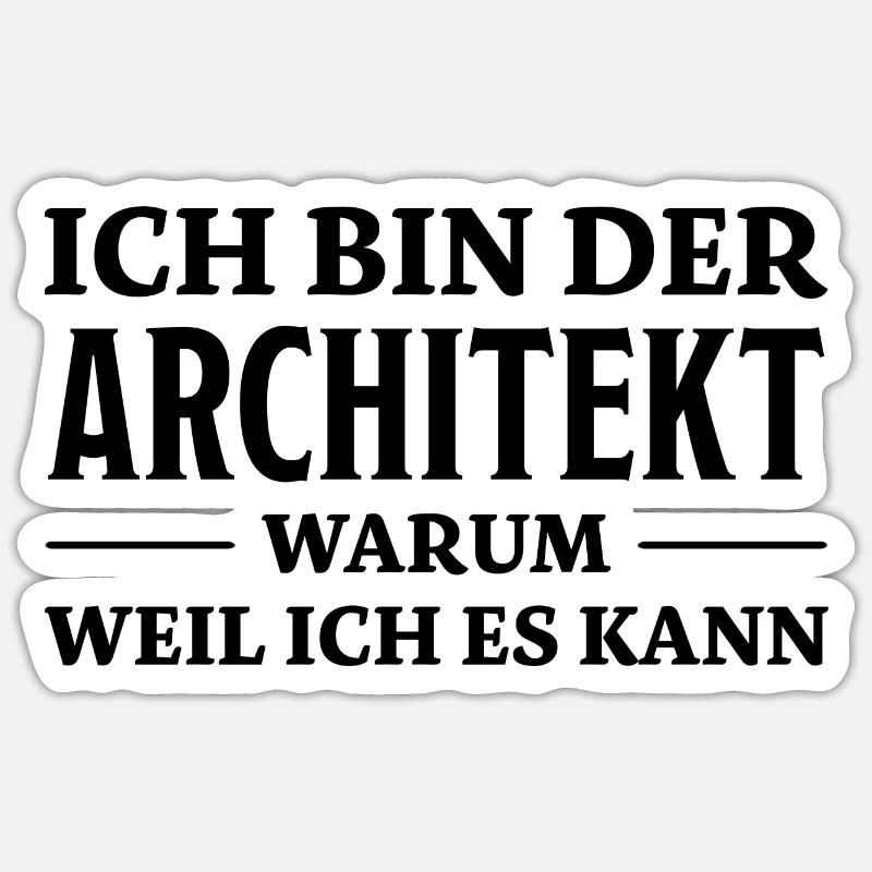 Architekt Spruch Architektur Architekt Geschenk - Sticker Größe S (10 x 10 cm) - Mattweiß
